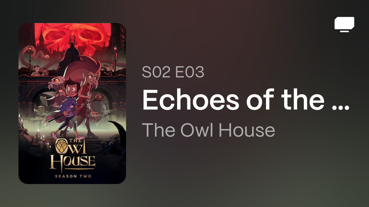 Episode Review: The Owl House (Season 2, Episode 3) – Echoes of the Past