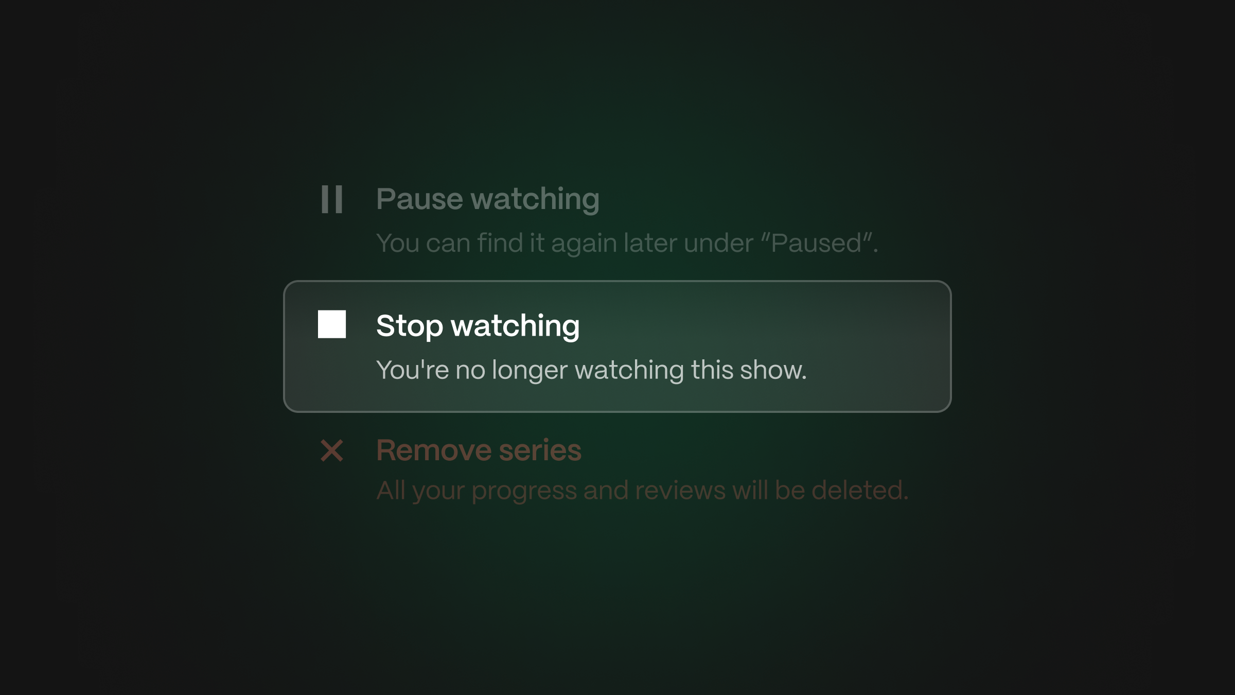 A list of three options: pause watching, stop watching, and remove series. The stop watching option is highlighted, as it is the star feature of this feedback week.